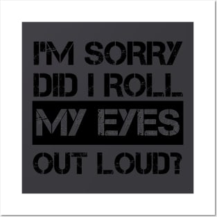 I'm Sorry Did I Roll My Eyes Out Loud, Funny Sarcastic Retro T-Shirt Posters and Art